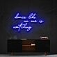 Dance Like No Ones Watching Neon Sign for Fun and Motivational Spaces