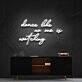 Dance Like No Ones Watching Neon Sign for Fun and Motivational Spaces