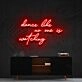 Dance Like No Ones Watching Neon Sign for Fun and Motivational Spaces