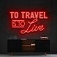 To Travel Is To Live Neon Sign for Travel Enthusiasts