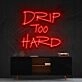 Drip Too Hard Neon Sign for Fun and Playful Spaces