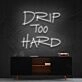 Drip Too Hard Neon Sign for Fun and Playful Spaces