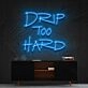 Drip Too Hard Neon Sign for Fun and Playful Spaces