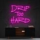Drip Too Hard Neon Sign for Fun and Playful Spaces
