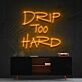 Drip Too Hard Neon Sign for Fun and Playful Spaces