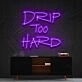 Drip Too Hard Neon Sign for Fun and Playful Spaces