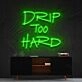 Drip Too Hard Neon Sign for Fun and Playful Spaces