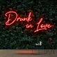 Drunk In Love Neon Sign for Romantic and Fun Spaces