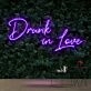Drunk In Love Neon Sign for Romantic and Fun Spaces