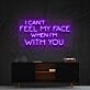 I Can't Feel My Face When I'm With You Neon Sign for Fun and Playful Spaces