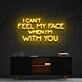 I Can't Feel My Face When I'm With You Neon Sign for Fun and Playful Spaces