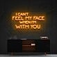 I Can't Feel My Face When I'm With You Neon Sign for Fun and Playful Spaces