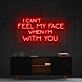 I Can't Feel My Face When I'm With You Neon Sign for Fun and Playful Spaces