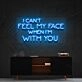 I Can't Feel My Face When I'm With You Neon Sign for Fun and Playful Spaces