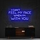 I Can't Feel My Face When I'm With You Neon Sign for Fun and Playful Spaces