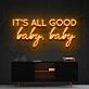 It's All Good Baby Baby Neon Sign for Positive and Fun Spaces