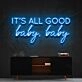 It's All Good Baby Baby Neon Sign for Positive and Fun Spaces