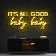It's All Good Baby Baby Neon Sign for Positive and Fun Spaces