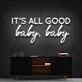 It's All Good Baby Baby Neon Sign for Positive and Fun Spaces
