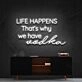 Life Happens That's Why We Have Vodka Neon Sign for Bars and Pubs