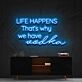 Life Happens That's Why We Have Vodka Neon Sign for Bars and Pubs