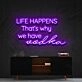 Life Happens That's Why We Have Vodka Neon Sign for Bars and Pubs