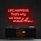 Life Happens That's Why We Have Vodka Neon Sign for Bars and Pubs