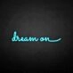 'Dream on' neon sign