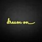 'Dream on' neon sign
