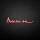 'Dream on' neon sign