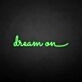 'Dream on' neon sign