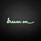 'Dream on' neon sign