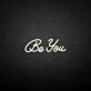 'Be you' neon sign