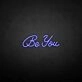 'Be you' neon sign