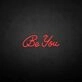 'Be you' neon sign