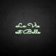 La vie est belle' neon sign