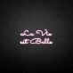La vie est belle' neon sign