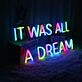 It Was All A Dream Customizables Neon Sign for Inspirational and Motivational Spaces