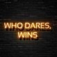 Who Dares Wins Neon Sign for Bold and Inspirational Spaces