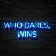 Who Dares Wins Neon Sign for Bold and Inspirational Spaces