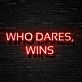 Who Dares Wins Neon Sign for Bold and Inspirational Spaces