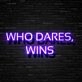 Who Dares Wins Neon Sign for Bold and Inspirational Spaces