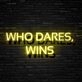 Who Dares Wins Neon Sign for Bold and Inspirational Spaces