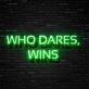 Who Dares Wins Neon Sign for Bold and Inspirational Spaces