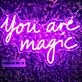 You Are Magic Neon Sign for Inspirational and Positive Spaces