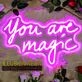 You Are Magic Neon Sign for Inspirational and Positive Spaces