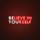 Believe In Yourself Neon Sign for Inspirational and Motivational Spaces