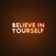 Believe In Yourself Neon Sign for Inspirational and Motivational Spaces