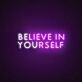 Believe In Yourself Neon Sign for Inspirational and Motivational Spaces