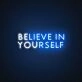 Believe In Yourself Neon Sign for Inspirational and Motivational Spaces